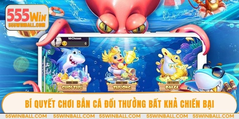Bí quyết chơi bắn cá đổi thưởng bất khả chiến bại