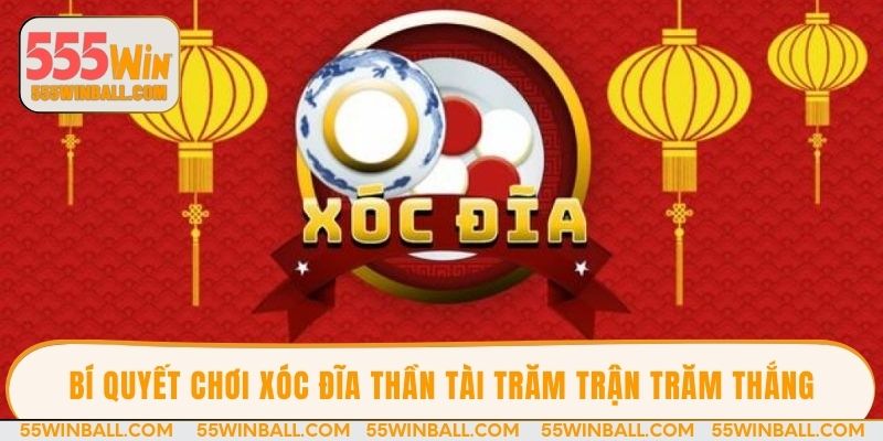 Bí quyết chơi xóc đĩa Thần Tài trăm trận trăm thắng