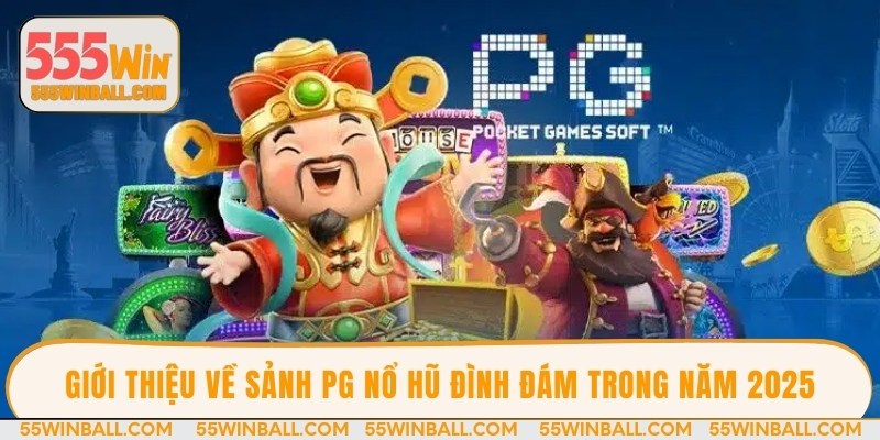 Giới thiệu về sảnh PG nổ hũ đình đám trong năm 2025