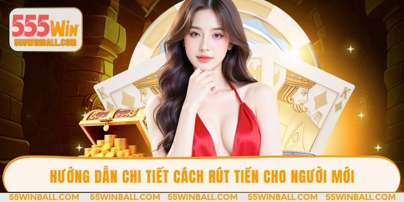 Hướng dẫn chi tiết cách rút tiền cho người mới