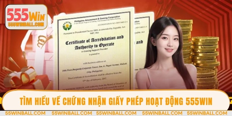 Tìm hiểu về chứng nhận giấy phép hoạt động 555WIN