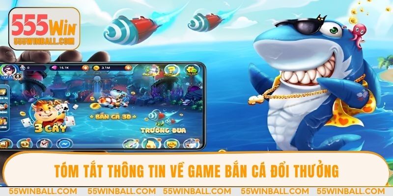 Tóm tắt thông tin về game bắn cá đổi thưởng