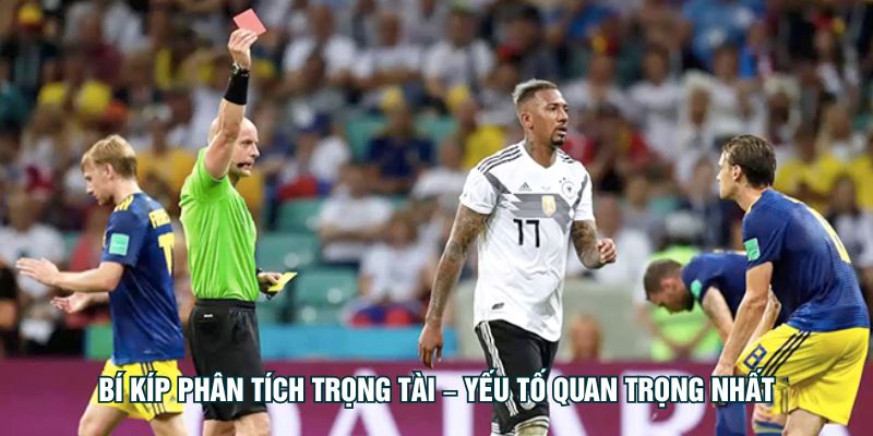 Bí kíp phân tích trọng tài – yếu tố quan trọng nhất